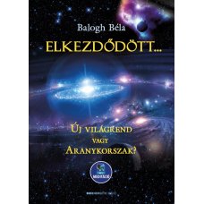 Elkezdődött - Új világrend vagy Aranykorszak? - Letölthető mp3-meditációval   -   Londoni Készleten